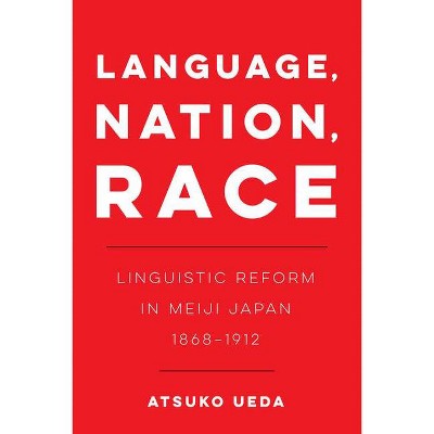 Language, Nation, Race, 1 - (New Interventions in Japanese Studies) by  Atsuko Ueda (Paperback)