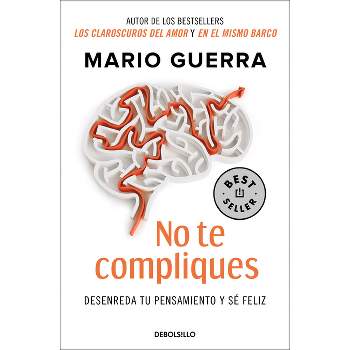 No Te Compliques / Don't Make Things Harder on Yourself - by  Mario Guerra (Paperback)