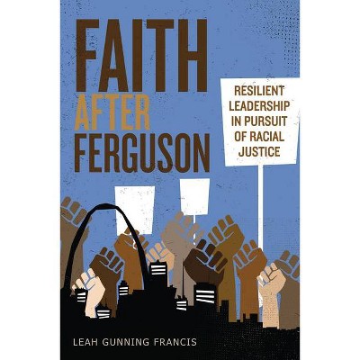 Faith After Ferguson - by  Leah Gunning Francis (Paperback)