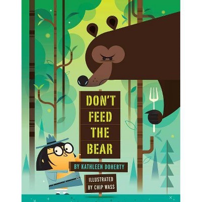 Don't Feed the Bear - by  Kathleen Doherty (Hardcover)