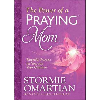 The Power of a Praying Mom - by Stormie Omartian