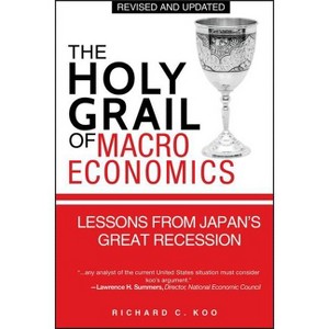 The Holy Grail of Macroeconomics - by  Richard C Koo (Paperback) - 1 of 1