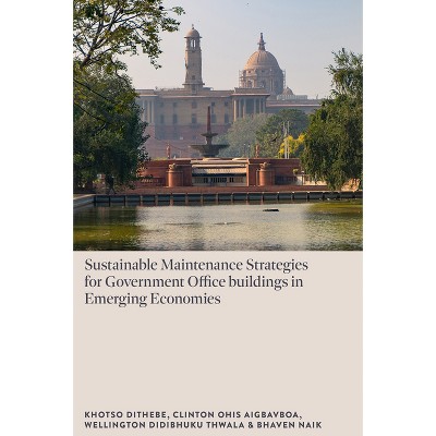 Sustainable Maintenance Strategies for Government Office Buildings in Emerging Economies - (Hardcover)