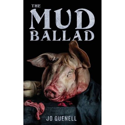 The Mud Ballad - by  Jo Quenell (Paperback)