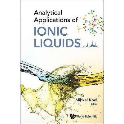 Analytical Applications of Ionic Liquids - by  Mihkel Koel (Hardcover)