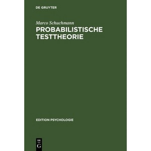 Probabilistische Testtheorie - (Edition Psychologie) by  Marco Schuchmann (Hardcover) - 1 of 1