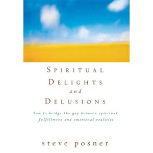 Spiritual Delights and Delusions - by  Steve Posner (Hardcover) - 1 of 1
