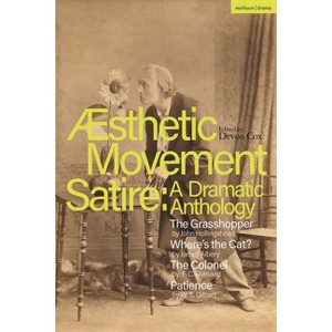 Aesthetic Movement Satire - (Methuen Drama Play Collections) by  John Hollingshead & James Albery & F C Burnand (Hardcover) - 1 of 1