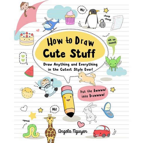 How To Draw Cute Stuff - By Angela Nguyen (paperback) : Target