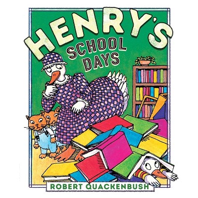 Henry's School Days - (Henry Duck) by  Robert Quackenbush (Paperback)