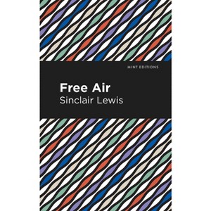 Free Air - (Mint Editions (Literary Fiction)) by  Sinclair Lewis (Paperback) - 1 of 1