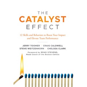 The Catalyst Effect - by  Jerry Toomer & Craig Caldwell & Steve Weitzenkorn & Chelsea Clark (Hardcover) - 1 of 1