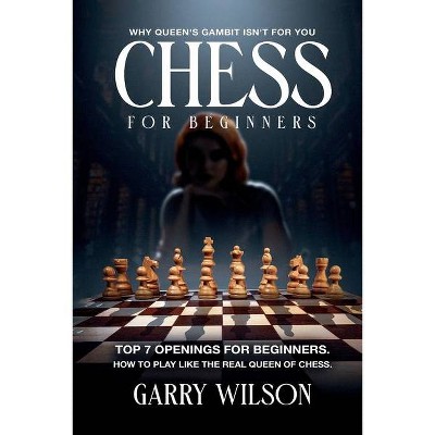 Chess For Beginners - by  Garry Wilson (Paperback)