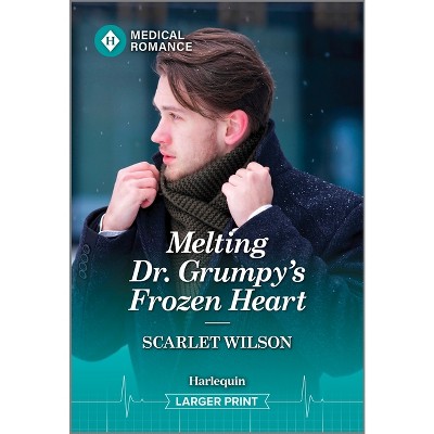Melting Dr. Grumpy's Frozen Heart - (Christmas North and South) Large Print by  Scarlet Wilson (Paperback)