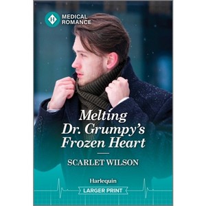 Melting Dr. Grumpy's Frozen Heart - (Christmas North and South) Large Print by  Scarlet Wilson (Paperback) - 1 of 1