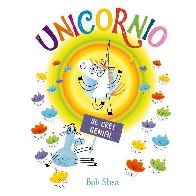 Unicornio Se Cree Genial - by  Bob Shea (Hardcover)