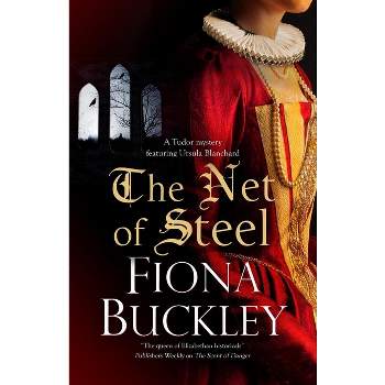 The Net of Steel - (Tudor Mystery Featuring Ursula Blanchard) Large Print by  Fiona Buckley (Hardcover)