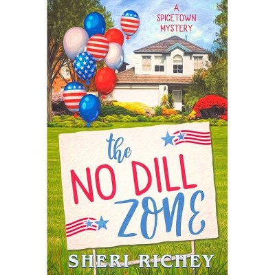 The No Dill Zone - by  Sheri Richey (Paperback)