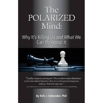 The Polarized Mind - by  Kirk J Schneider (Paperback)