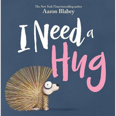 I Need a Hug -  by Aaron Blabey (School And Library)