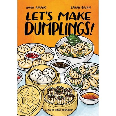 Let's Make Dumplings! - by Hugh Amano & Sarah Becan (Paperback)