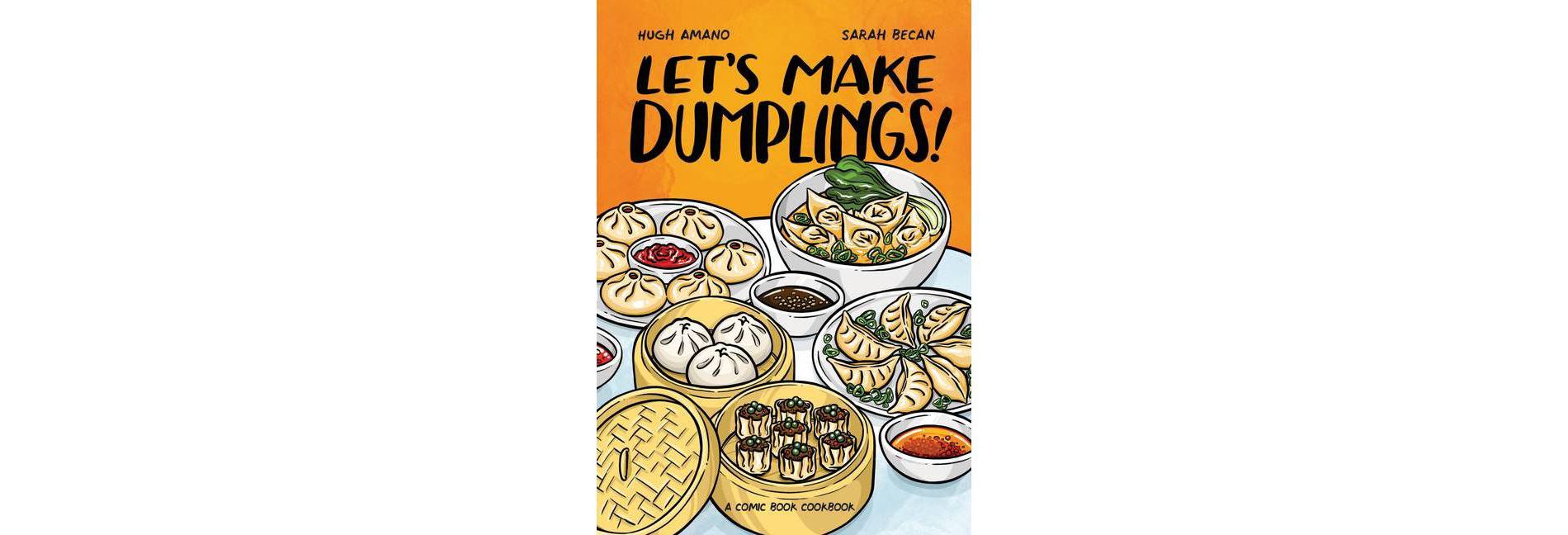 Let's Make Dumplings! - by Hugh Amano & Sarah Becan (Paperback)