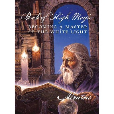 Book of High Magic - by  Almine (Hardcover)