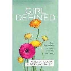 Girl Defined - by  Kristen Clark & Bethany Baird (Counterpack,  Empty)