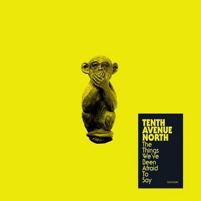 Tenth Avenue North - Things We've Been Afraid To Say (CD)