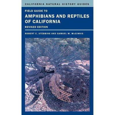 Field Guide to Amphibians and Reptiles of California, 103 - (California Natural History Guides) by  Robert C Stebbins & Samuel M McGinnis (Paperback)