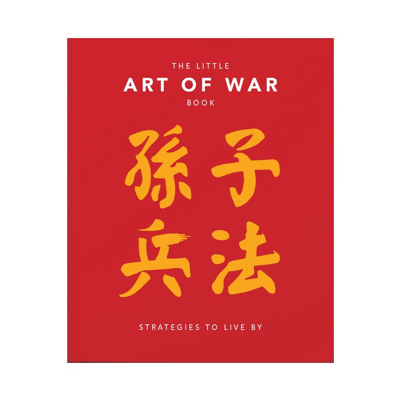 The Little Book of the Art of War: Strategies to Live by - (Little Books of Lifestyle, Reference & Pop Culture) by  Hippo! Orange (Hardcover), 1 of 2