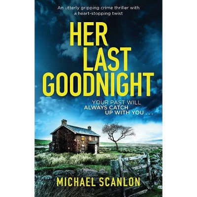 Her Last Goodnight - by  Michael Scanlon (Paperback)