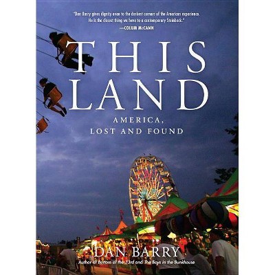 This Land - by  Dan Barry (Hardcover)