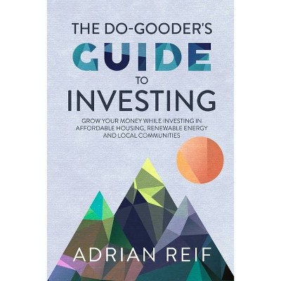 The Do Gooder's Guide to Investing - by  Adrian Reif (Paperback)