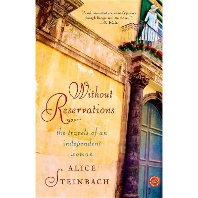 Without Reservations - by  Alice Steinbach (Paperback)