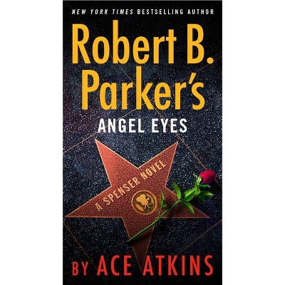 Robert B. Parker's Angel Eyes - (Spenser) by  Ace Atkins (Paperback)