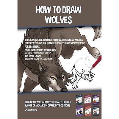 How to Draw Wolves (This Book Shows You How to Draw 32 Different Wolves Step by Step and is a Suitable How to Draw Wolves Book for Beginners)