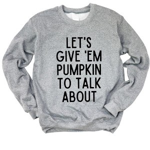 Simply Sage Market Women's Graphic Sweatshirt Let's Give 'Em Pumpkin To Talk About - 1 of 4