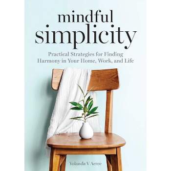 Mindful Simplicity - by  Yolanda Acree (Paperback)