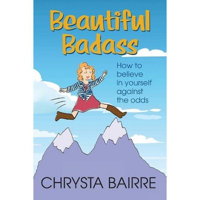 Beautiful Badass - by  Chrysta Bairre (Paperback)