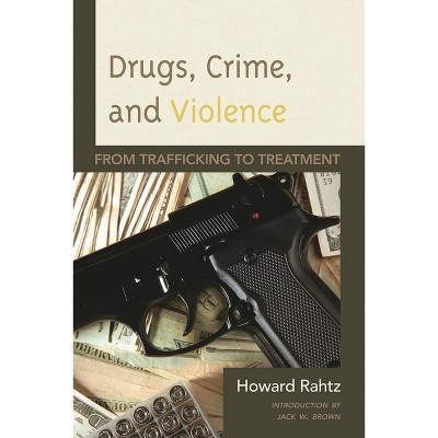 Drugs, Crime and Violence - by  Howard Rahtz (Paperback)