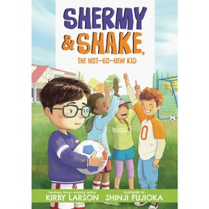 Shermy and Shake, the Not-So-New Kid - by Kirby Larson - 1 of 1