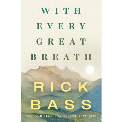 With Every Great Breath - by Rick Bass