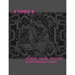 8 Times 8. Stories Series Systems in Mythology & Art - by  Harald Kraemer (Paperback) - 1 of 1
