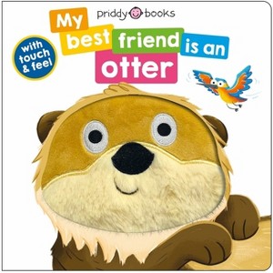My Best Friend Is an Otter - by  Roger Priddy (Board Book) - 1 of 1