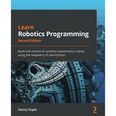 Learn Robotics Programming - Second Edition - 2nd Edition by  Danny Staple (Paperback)