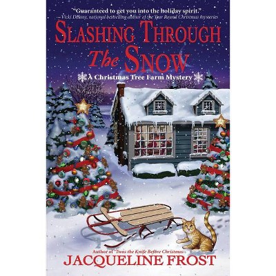 Slashing Through the Snow - (A Christmas Tree Farm Mystery) by  Jacqueline Frost (Hardcover)