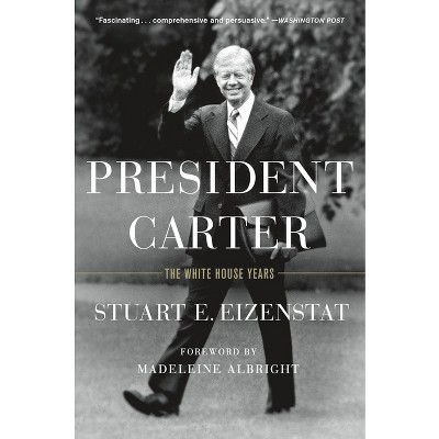 President Carter - by  Stuart E Eizenstat (Paperback)