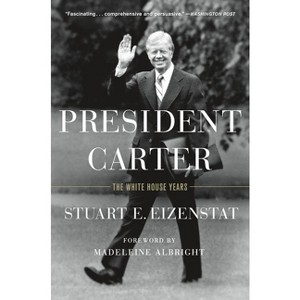 President Carter - by  Stuart E Eizenstat (Paperback) - 1 of 1