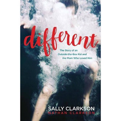 Different - by  Sally Clarkson & Nathan Clarkson (Paperback)